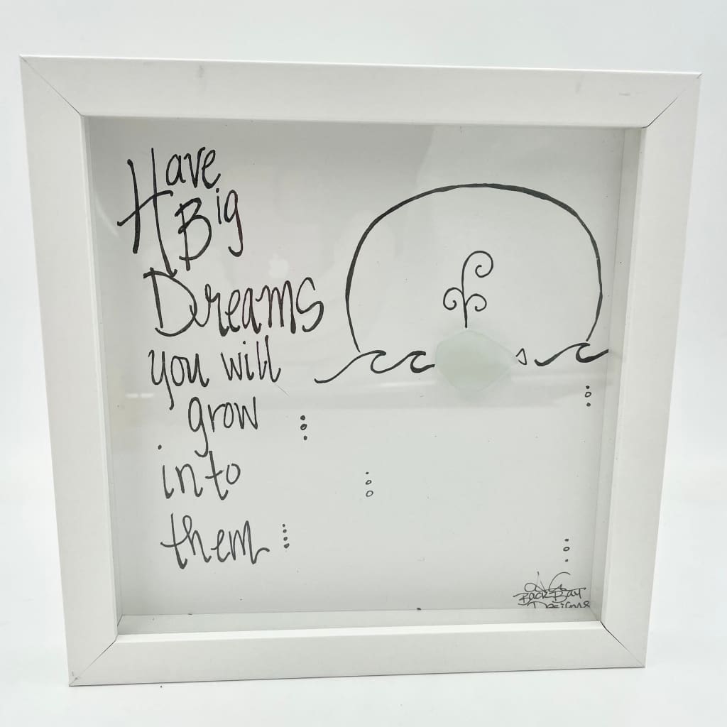 Sea Glass Art - Motivational/ Inspirational - Have Big Dreams - Housewares