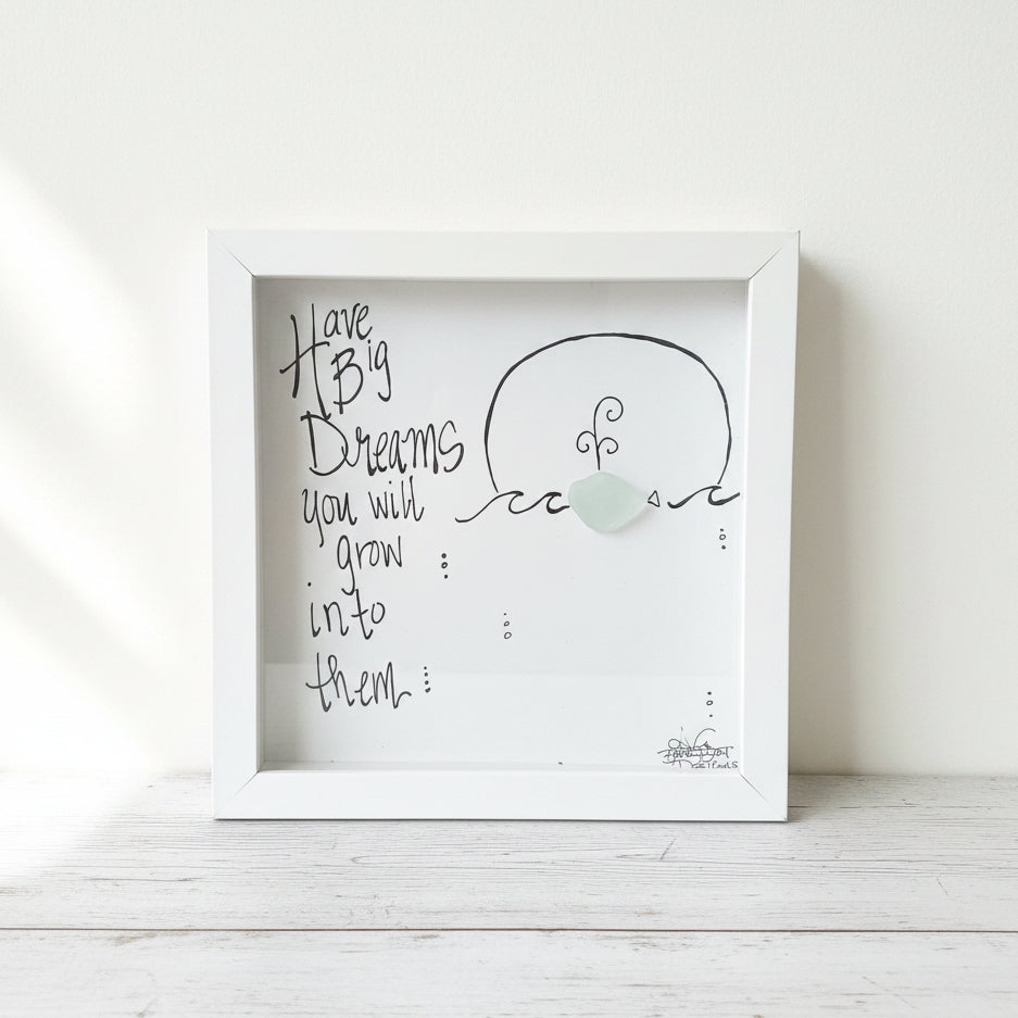 Sea Glass Art - Motivational/ Inspirational - Have Big Dreams - Housewares