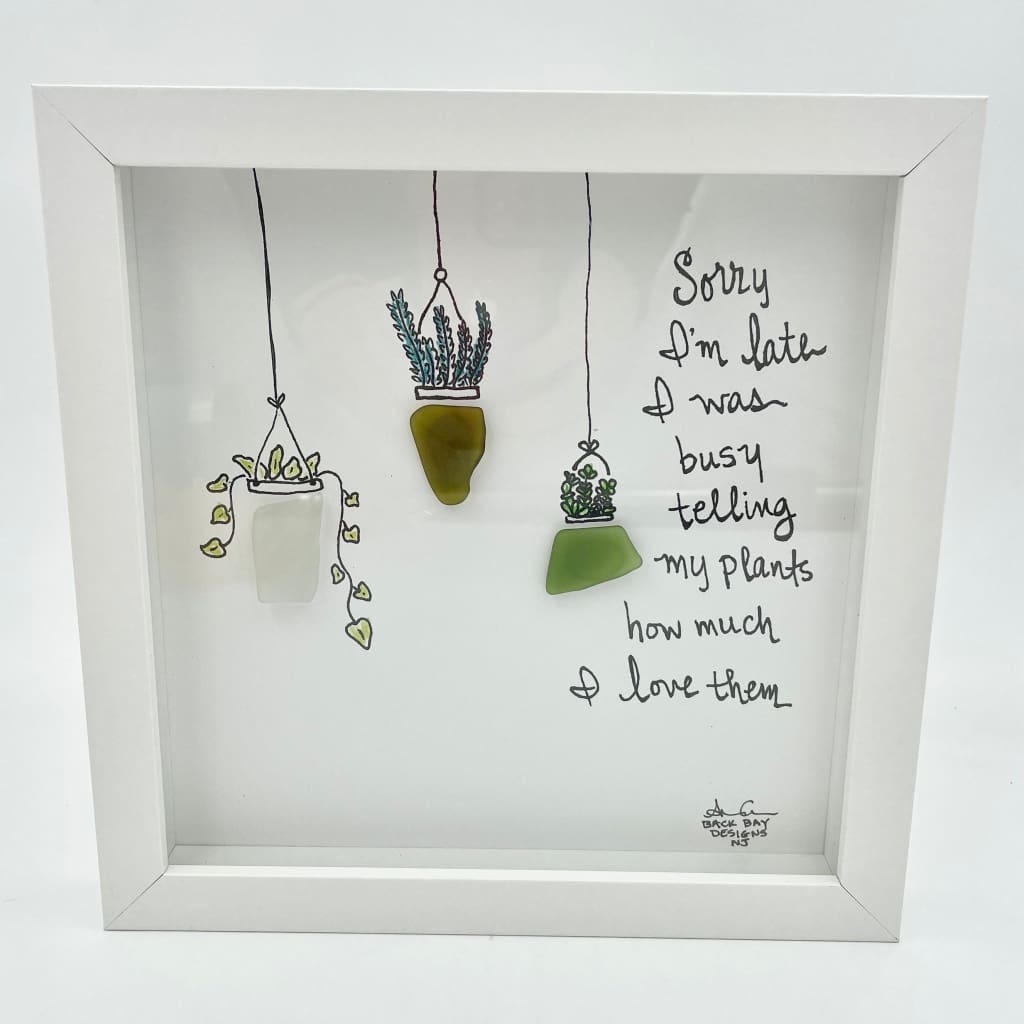 Sea Glass Art - Plant Themed - Sorry I’m Late - Housewares
