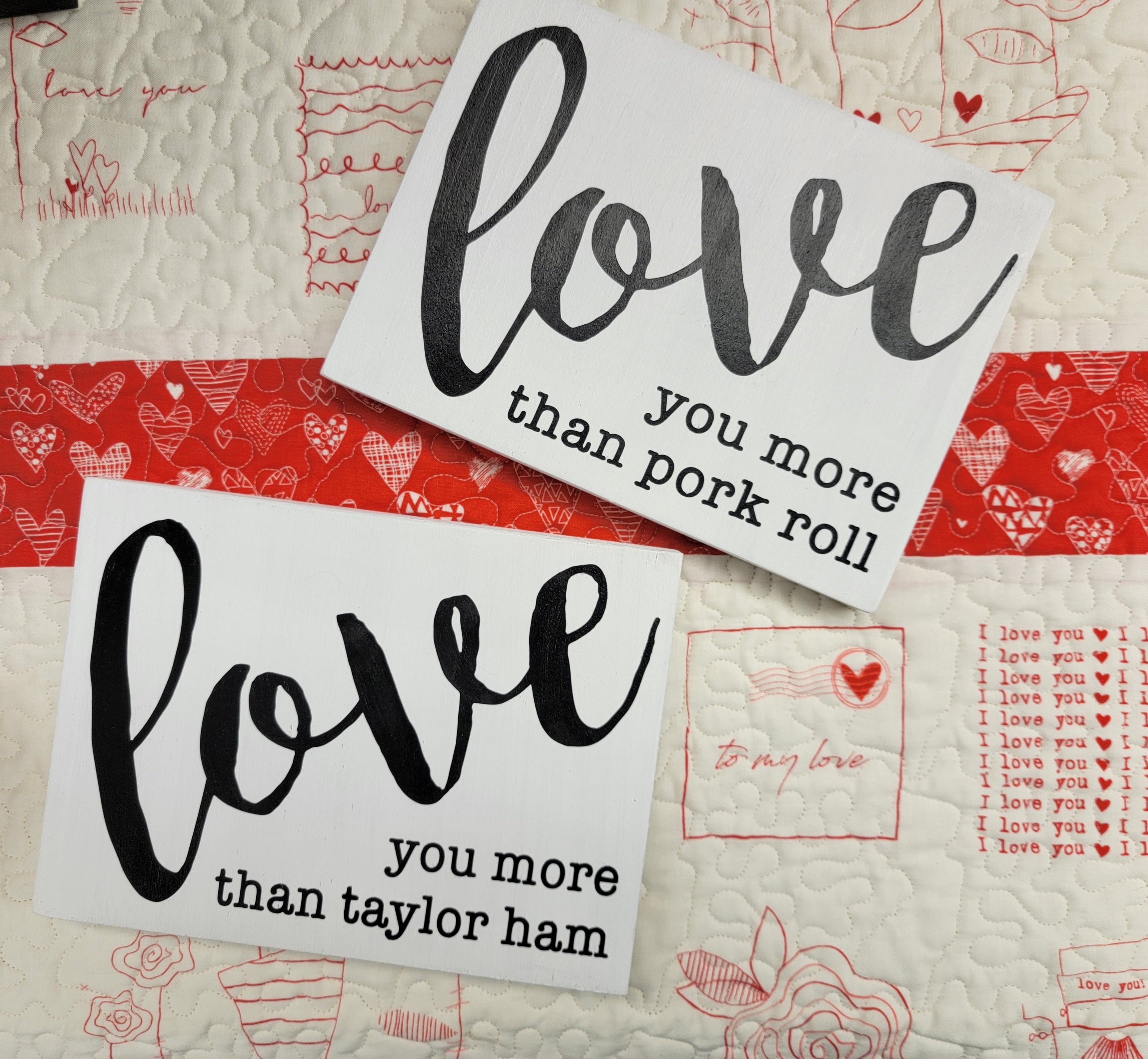 Love you more than Pork Roll/Taylor Ham, 7.5&quot; x 5.5&quot; sign