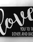 Love you to the diner and back, 5.5" x 7 5" sign