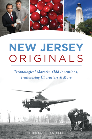 New Jersey Originals - Technological Marvels, Odd Inventions, Trail Blazing Characters &amp; More