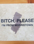 Bitch please Im from.... - Morristown - Home & Lifestyle