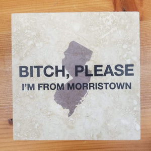Bitch please Im from.... - Morristown - Home & Lifestyle