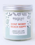 Brighter Days Signature Scent Candles - Don’t worry beach happy - Home & Lifestyle