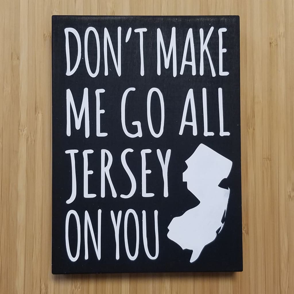 Don’t Make Me Go All Jersey 7.5 x 5.5 sign - Black - Home &amp; Lifestyle
