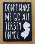 Don’t Make Me Go All Jersey 7.5 x 5.5 sign - Black - Home & Lifestyle