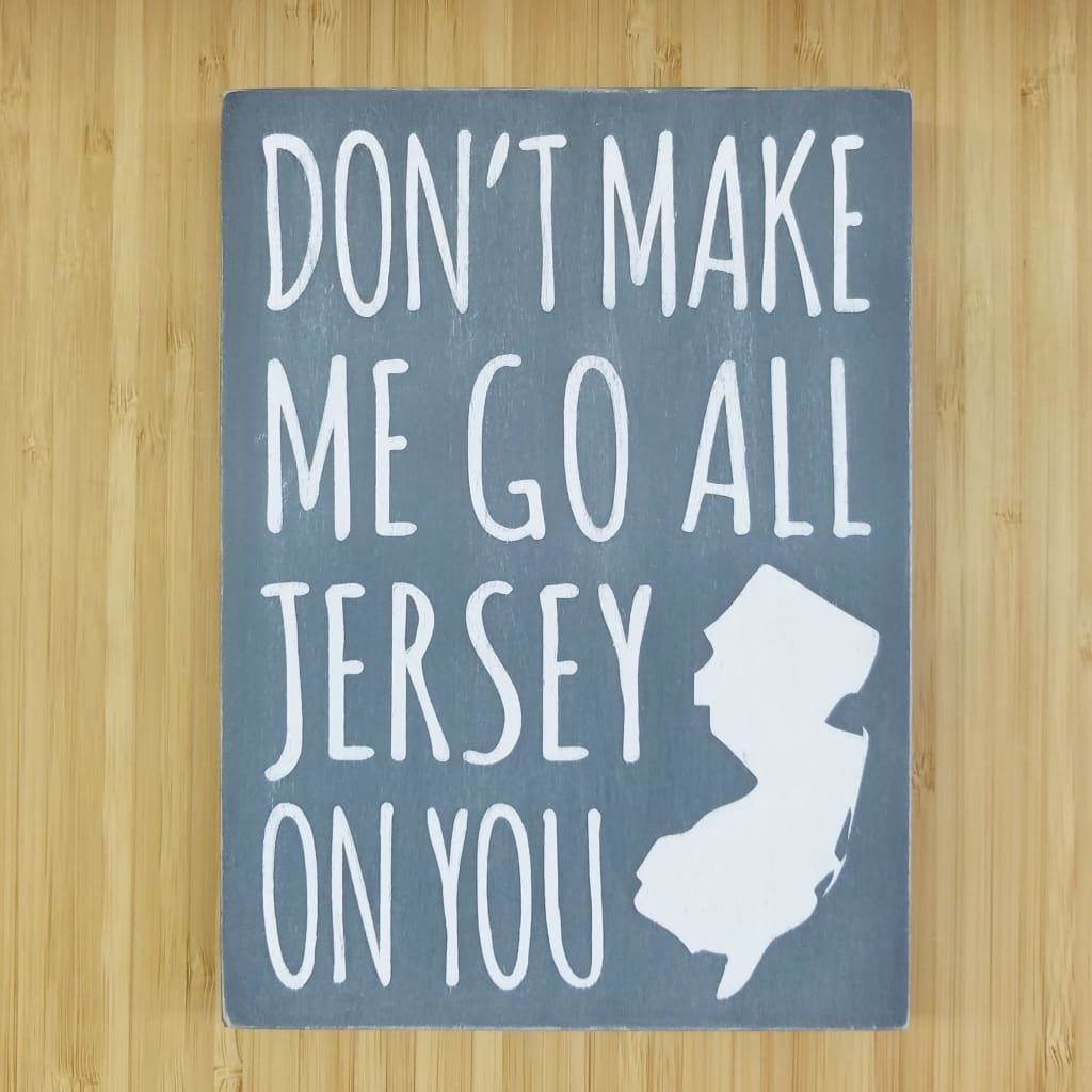 Don’t Make Me Go All Jersey 7.5 x 5.5 sign - Gray - Home & Lifestyle