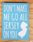 Don’t Make Me Go All Jersey 7.5 x 5.5 sign - Sky Blue - Home & Lifestyle
