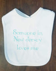 Jersey Baby Bib - Someone in New Jersey Loves Me - Kids