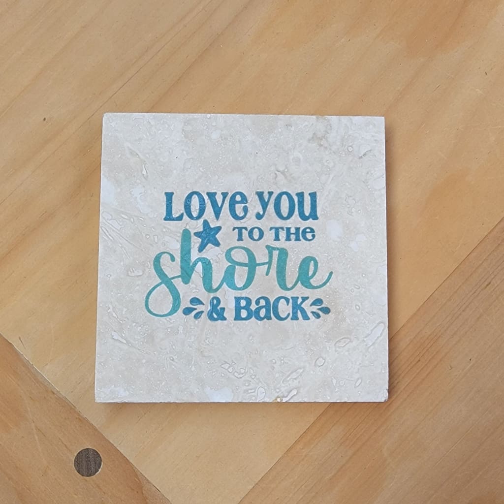 Love You To The Shore and Back Coaster - Home &amp; Lifestyle