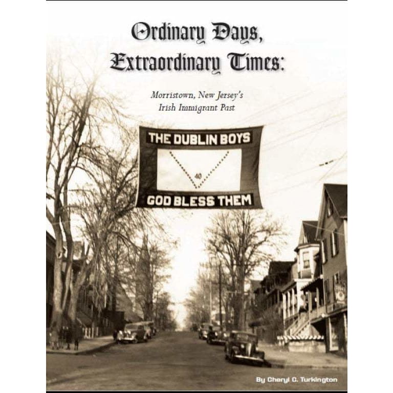 Ordinary Days Extraordinary Times: Morristown NJ’s Irish Immigrant Past - Books &amp; Cards