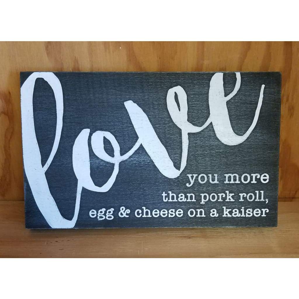 I love you more than.... 10x6 sign - Charcoal / Pork Roll - Home &amp; Lifestyle