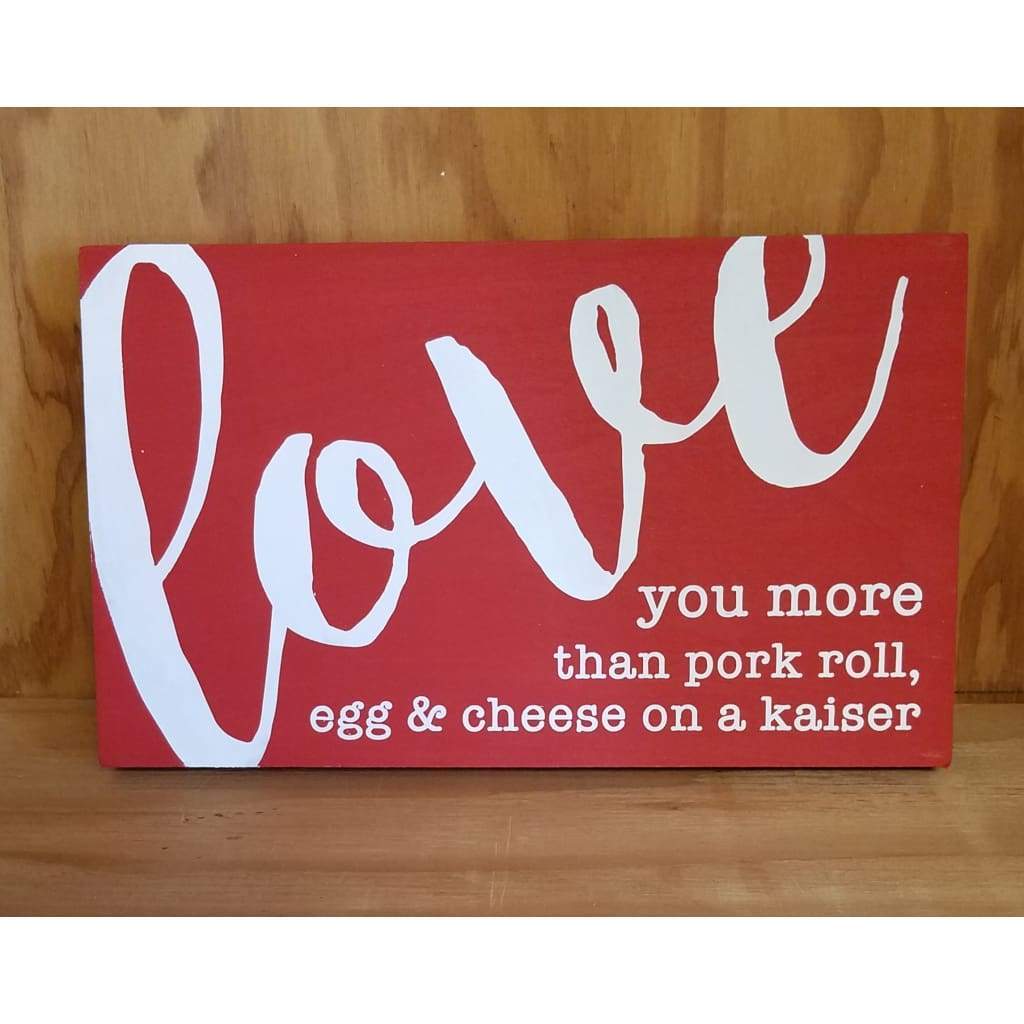I love you more than.... 10x6 sign - Red / Pork Roll - Home &amp; Lifestyle