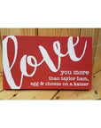 I love you more than.... 10x6 sign - Red / Taylor Ham - Home & Lifestyle