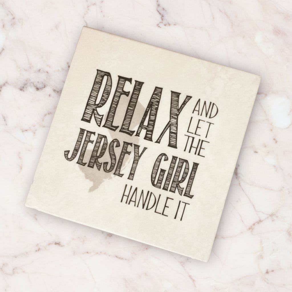 Relax and Let the Jersey Girl Handle it Coaster – Just Jersey