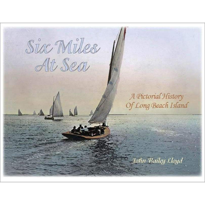 Six Miles at Sea: a Pictorial History of LBI