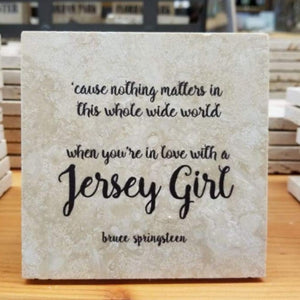 Natural beige travertine coaster with black lettering, Springsteen quote  'cause nothing matters in this whole wide world is when you 're in love with a Jersey Girl